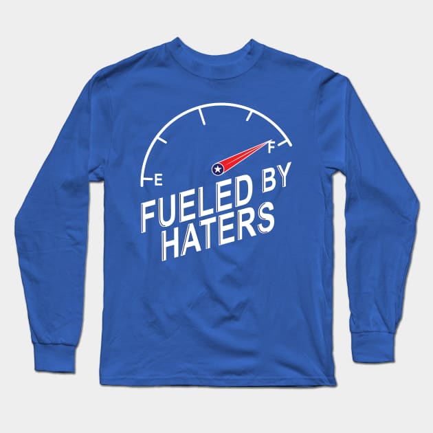 Fueled By Haters Long Sleeve T-Shirt by StarkContrastDesigns